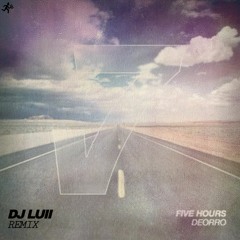 Deorro - Five Hours (DJ LUII Remix)