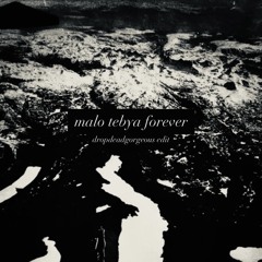 malo tebya forever (dropdeadgorgeous edit)