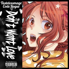 ROMANTIC KILLER RAP | "Don't Want Love" | TastelessMage feat. Code Rogue