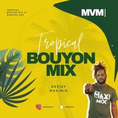 MVM TROPICAL BOUYON MIX - DJ MAXIMIX ( 10 MINUTES )