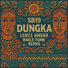 SB19 - Dungka (Lentz Ansar Baile Funk Remix) *FILTERED* | FREE DL