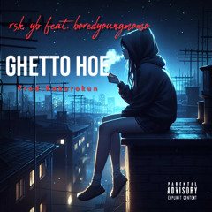 ghetto hoe (prod. kakurokun) feat. boredyoungmomo