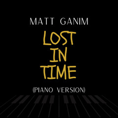 Lost In Time (Piano Version) - Matt Ganim