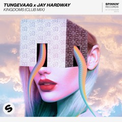 Tungevaag x Jay Hardway - Kingdoms (Club Mix) [OUT NOW]