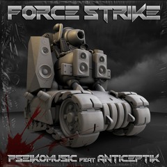 Pseikomusic Feat. Anticeptik - ForceStrike