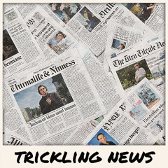 Trickling news