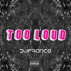 too loud