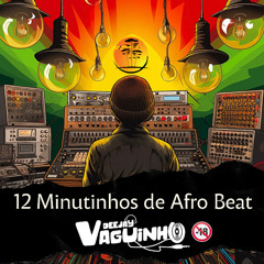 12 MINUTINHOS DE #AFROBEAT - DJ VAGUINHO