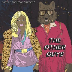 Purple & Teal Present - The Other Guys