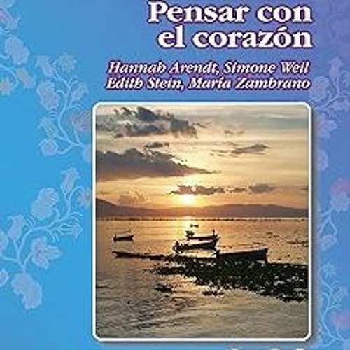 +Read-Full( Pensar con el corazón: Hannah Arendt, Simone Weil, Edith Stein, María Zambrano (Muj