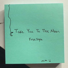 Take You To The Moon (Freestyle)