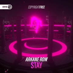 Arkane Row - Stay (DWX Copyright Free)