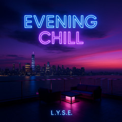 L.Y.S.E. - Evening Chill