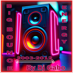 Big Bounce Energy 2003-2012 by Dj Gabo