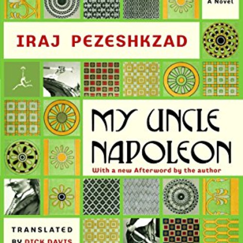 Read KINDLE ✅ My Uncle Napoleon: A Novel (Modern Library (Paperback)) by  Iraj Pezesh