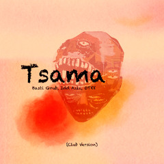 Basti Grub, OTXX, Idd Aziz - Tsama