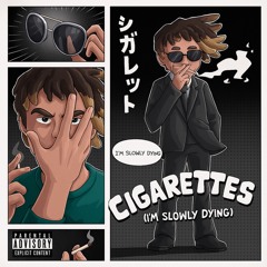 Cigarettes (I’m Slowly Dying) (Unreleased)