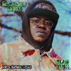 No Longer Here w/ Blaq Kush
