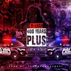 B-Lean | 400 Years Plus | Prod. By ThrowedOnDaBeat #BLM