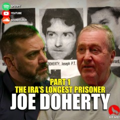 The Conversation (Series 3 Episode 5) Joe Doherty: The IRA’s Longest Prisoner Pt.1