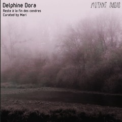Delphine Dora [Reste à la fin, les cendres  Curated by Mari] [31.01.2022]