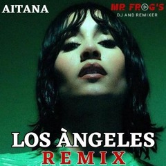 Aitana - Los Ángeles (Mr Frog's Remix)