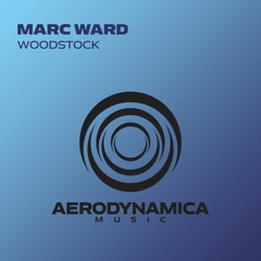 Marc Ward - Woodstock [Aerodynamica Music]