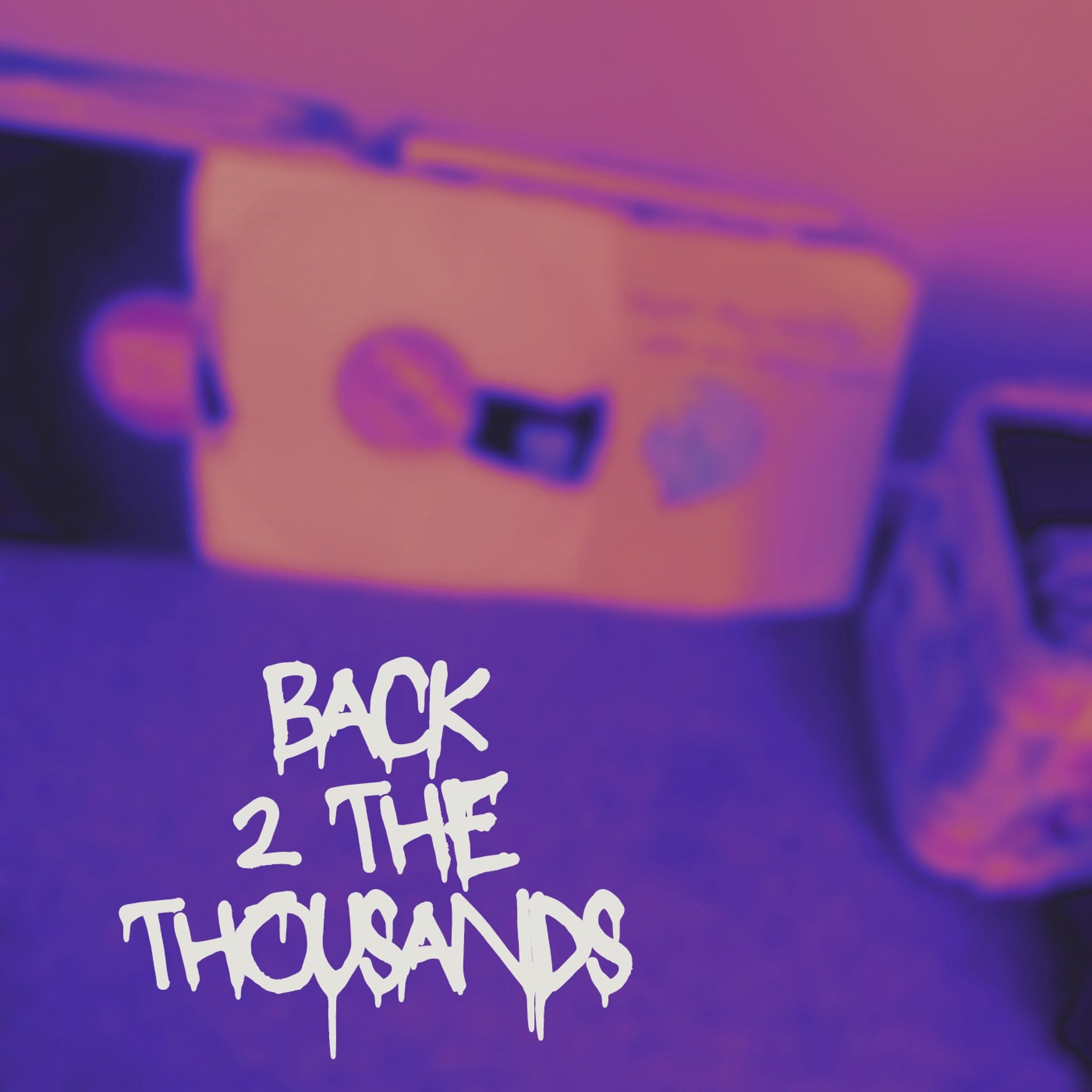 Back 2 The Thousands