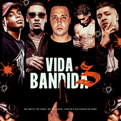 VIDA BANDIDA 3 (feat. Salvador Da Rima, DJ Biel Bolado, Mu540 & Encontro de MC's)