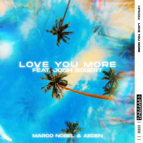 Aeden & Marco Nobel - Love You More (feat. Josh Bogert)
