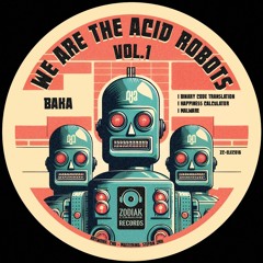 ZC-ELEC016 - BAKA - Malware - We Are The Acid Robots - Zodiak Commune Records