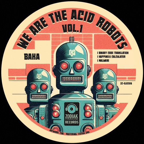 ZC-ELEC016 - BAKA - Malware - We Are The Acid Robots - Zodiak Commune Records