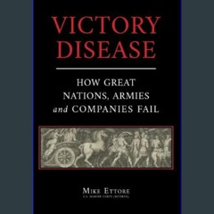 ebook read pdf ⚡ Victory Disease: How Great Nations, Armies and Companies Fail     Hardcover – May