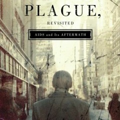 View EPUB KINDLE PDF EBOOK Chronicle of a Plague, Revisited: AIDS and Its Aftermath b