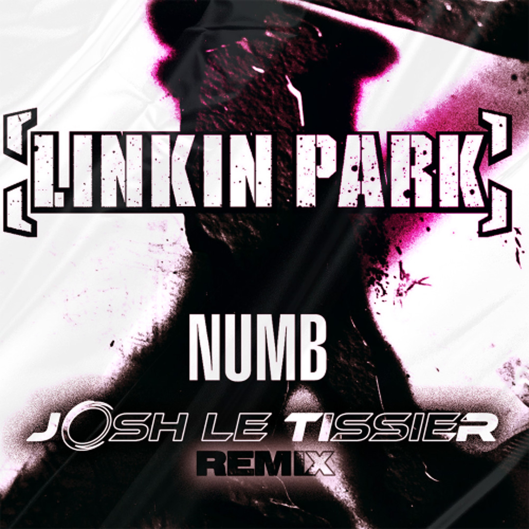 Stream Linkin Park - Numb (Josh Le Tissier Remix) by Josh Le