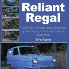 E.B.O.O.K.✔️ How to Restore Reliant Regal: Your Step-by-Step Colour Illustrated Guide to Body,Trim &