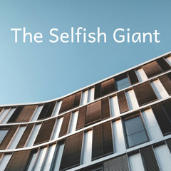 The Selfish Giant
