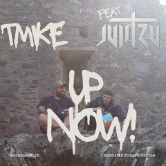 Tmike Up Now Feat Jun Tzu