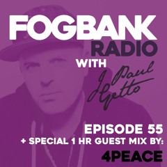 Fogbank Radio with J Paul Getto : Episode 55 + 4PEACE Guest Mix