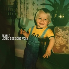 BEANIE - LIQUID SESSIONS // Volume 1