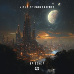 Night Of Convergence - Episode 7