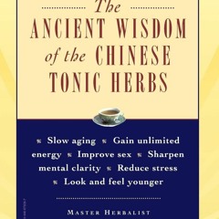 Read The Ancient Wisdom of the Chinese Tonic Herbs