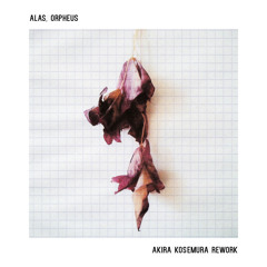 Illuminine, Akira Kosemura - Alas, Orpheus (Akira Kosemura Rework)