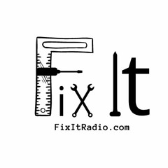 FIX IT RADIO: Encore Presentation from May 11, 2024 (5-25-24)