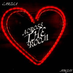 Across The Room -Ft Carzea prod.(Zeus The God)