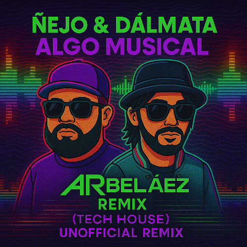 ÑEJO X DALMATA X ARCANGEL - ALGO MUSICAL (DJ ARBELAEZ TECH HOUSE UNOFFICAL REMIX) PREVIEW
