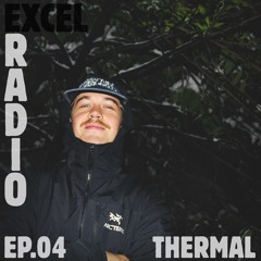 excel radio ep.04 - thermal