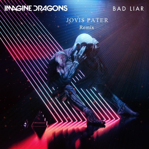 Stream Imagine Dragons Bad Liar (Jovis Pater Remix) by Jovis