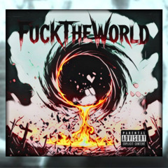 FUCKTHEWORLD