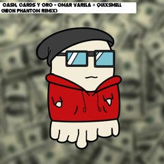 Cash, Cards y Oro - Omar Varela × Quixsmell (Neon Phantom Remix)
